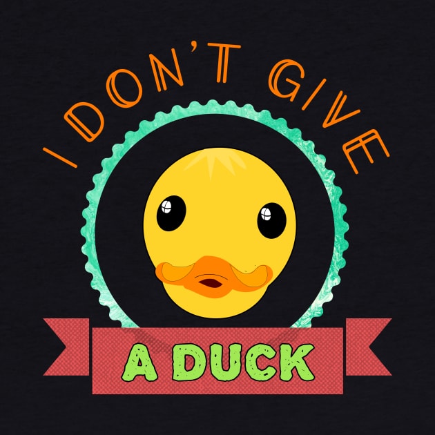 I Don't Give A Duck by chimpcountry